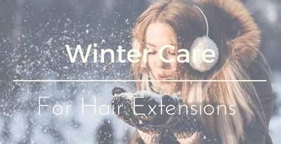 How To Take Care Of Your Hair Extensions This Winter