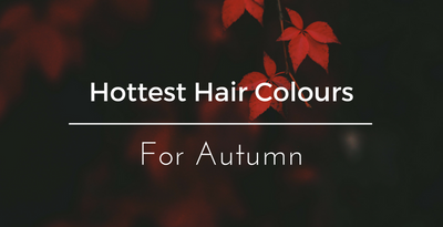 Hottest Hair Colours for Autumn